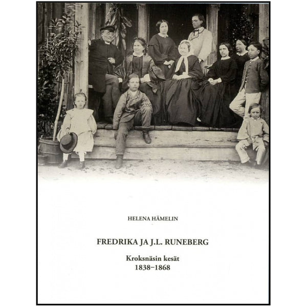 Fredrika ja J. L. Runeberg : Kroksnäsin kesät 1838-1868